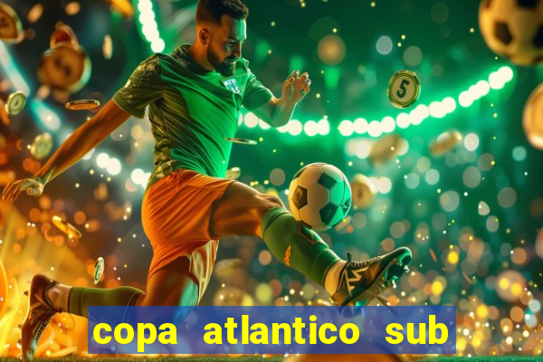 copa atlantico sub 19 tabela